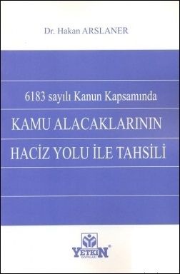 Kamu Alacaklarının Haciz Yolu ile Tahsili - Hakan Arslaner