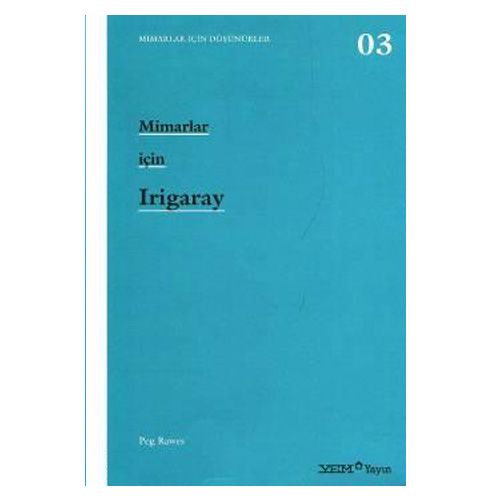 Mimarlar İçin Irigaray Mimarlar İçin Düşünürler 3 - Peg Rawes