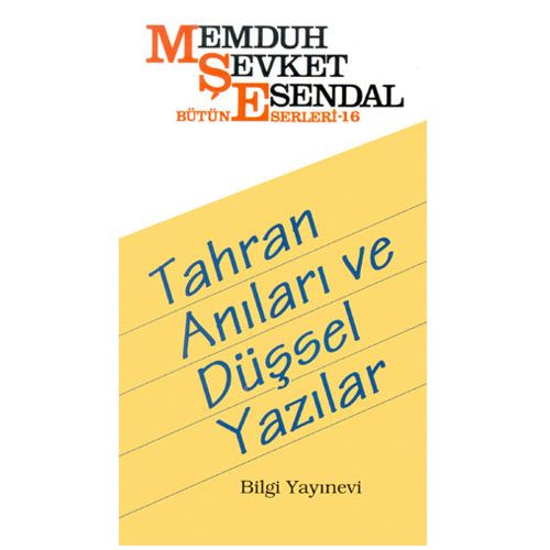 Tahran Anıları ve Düşsel Yazılar - Memduh Şevket Esendal