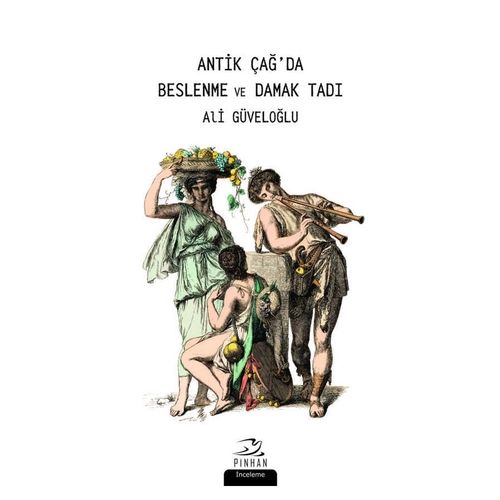 Antik Çağ\'da Beslenme ve Damak Tadı - Ali Güveloğlu