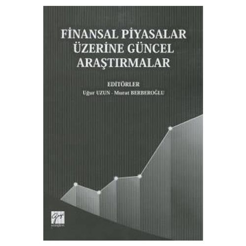 Finansal Piyasalar Üzerine Güncel Araştırmalar - Uğur Uzun, Murat Berberoğlu