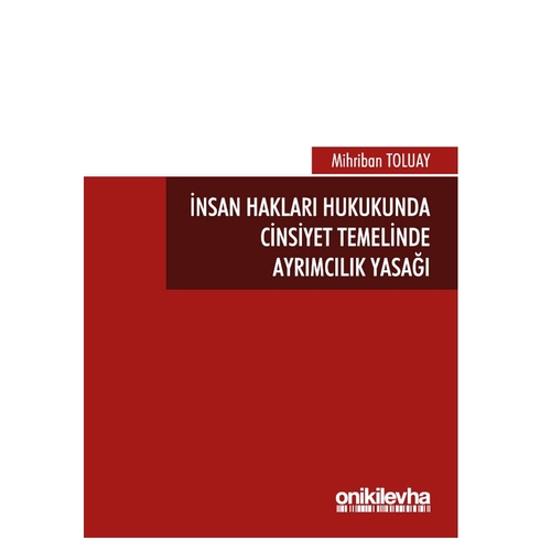 İnsan Hakları Hukukunda Cinsiyet Temelinde Ayrımcılık Yasağı - Mihriban Toluay
