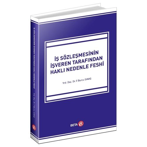 İş Sözleşmesinin İşveren Tarafından Haklı Nedenle Feshi - Fatma Burcu Savaş Kutsal