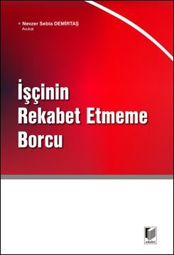İşçinin Rekabet Etmeme Borcu - Nevzer Sebla Demirtaş