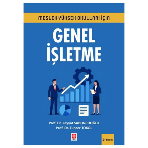 Meslek Yüksek Okulları İçin Genel İşletme - Zeyyat Sabuncuoğlu, Tuncer Tokol