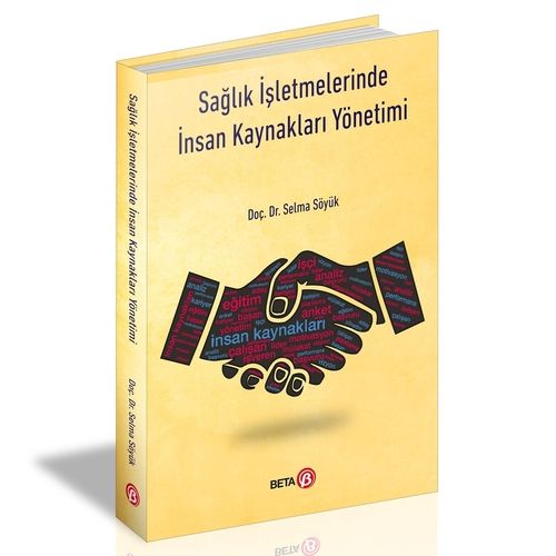 Sağlık İşletmelerinde İnsan Kaynakları Yönetimi - Selma Söyük