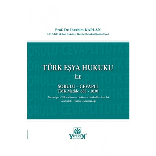 Türk Eşya Hukuku İle Sorulu Cevaplı - İbrahim Kaplan