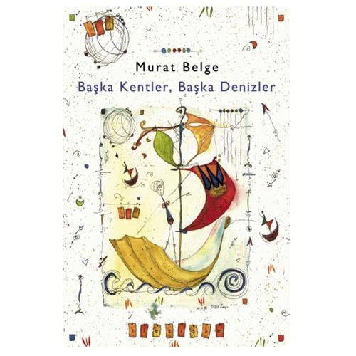 Başka Kentler, Başka Denizler 1 - Murat Belge