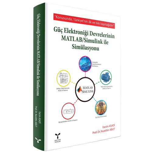 Güç Elektroniği Devrelerinin MATLAB Simulink ile Simülasyonu - Nurettin Abut, Farzin Asadi