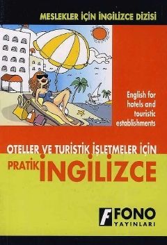 Oteller ve Turistik İşletmeler İçin Pratik İngilizce - Şevket Serdar Türet