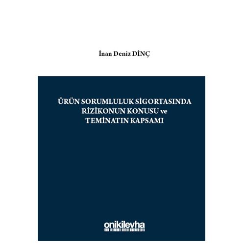 Ürün Sorumluluk Sigortasında Rizikonun Konusu ve Teminatın Kapsamı - İnan Deniz Dinç