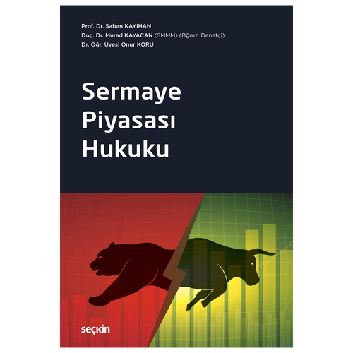 Sermaye Piyasası Hukuku - Şaban Kayıhan, Murad Kayacan, Onur Koru