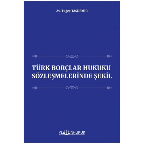 Türk Borçlar Hukuku Sözleşmelerinde Şekil - Tuğçe Taşdemir