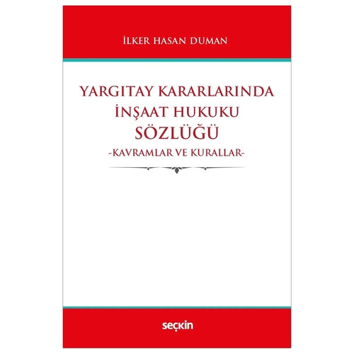 Yargıtay Kararlarında İnşaat Hukuku Sözlüğü - İlker Hasan Duman