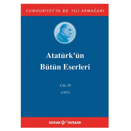 Atatürk\'ün Bütün Eserleri 29. Cilt (1937) - Mustafa Kemal Atatürk