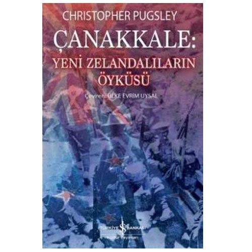 Çanakkale: Yeni Zelandalıların Öyküsü - Christopher Pugsley
