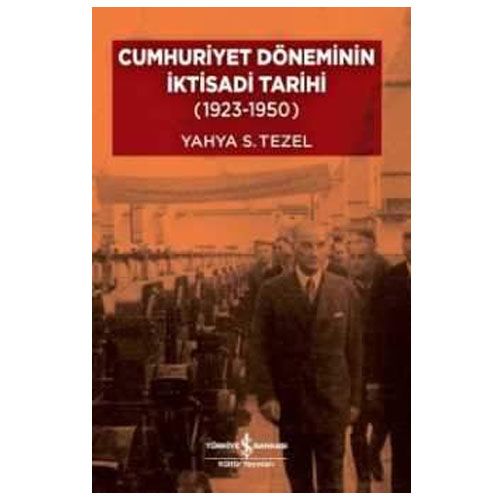 Cumhuriyet Döneminin İktisadi Tarihi (1923-1950) - Yahya Sezai Tezel