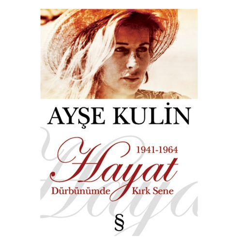 Hayat 1941 - 1964 Dürbünümde Kırk Sene - Ayşe Kulin