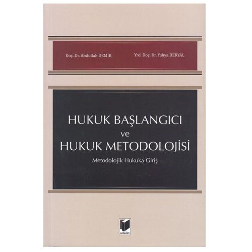 Hukuk Başlangıcı ve Hukuk Metodolojisi - Abdullah Demir, Yahya Deryal