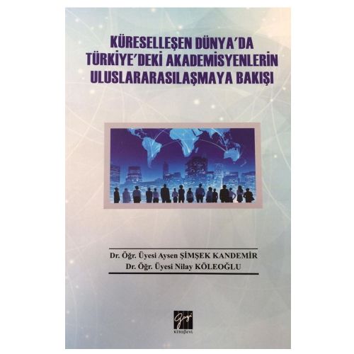 Küreselleşen Dünya\'da Türkiye\'deki Uluslararasılaşmaya Bakışı - Aysen Şimşek Kandemir, Nilay Köleoğlu
