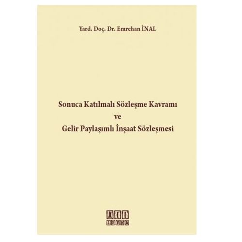 Sonuca Katılmalı Sözleşme Kavramı ve Gelir Paylaşımlı İnşaat Sözleşmesi - Emrehan İnal