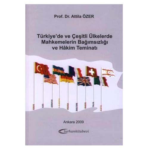 Türkiye\'de ve Çeşitli Mahkemelerin Bağımsızlığı ve Hâkim Teminatı - Attila Özer