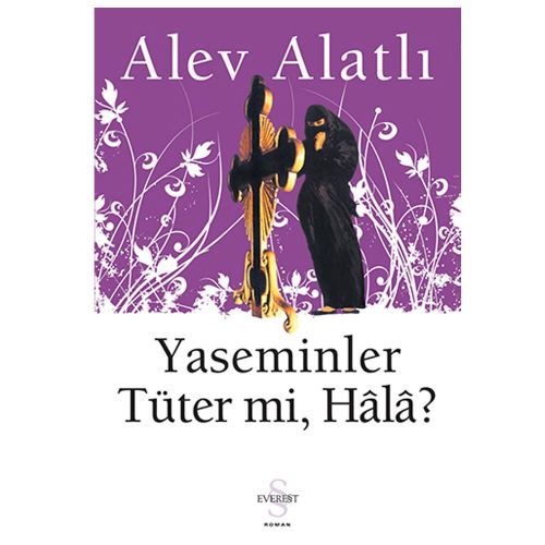 Yaseminler Tüter mi, Hâlâ? - Alev Alatlı