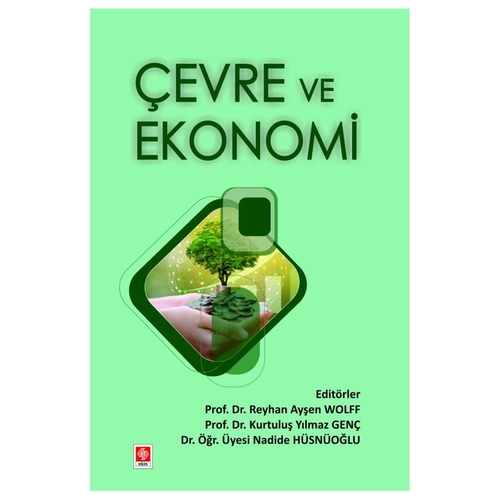 Çevre ve Ekonomi - Reyhan Ayşen Wolff, Kurtuluş Yılmaz Genç, Nadide Hüsnüoğlu