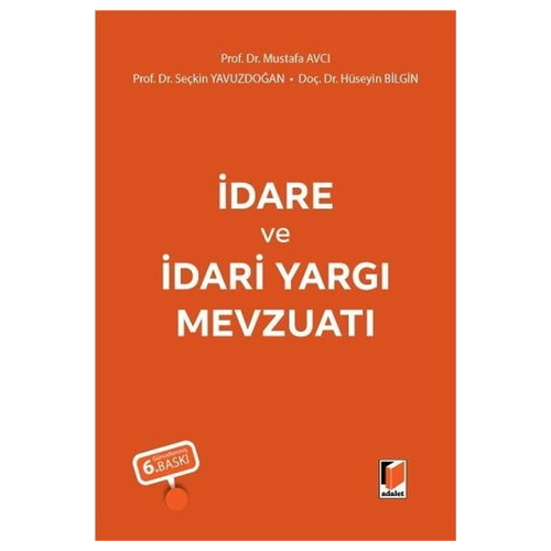 İdare ve İdari Yargı Mevzuatı - Hüseyin Bilgin, Seçkin Yavuzdoğan, Mustafa Avcı