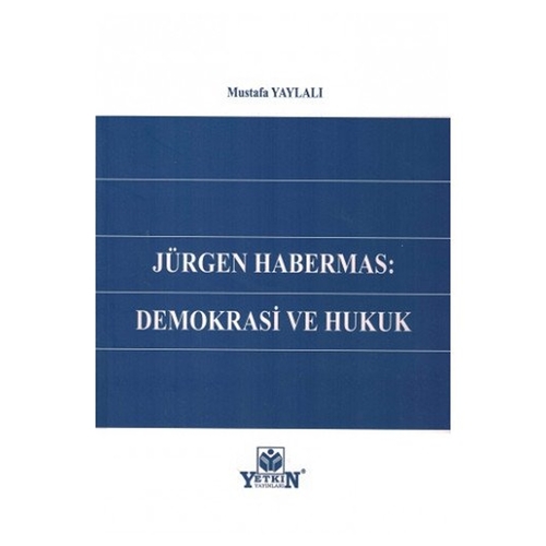 Jürgen Habermas: Demokrasi ve Hukuk - Mustafa Yaylalı