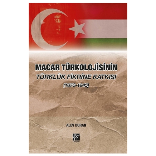 Macar Türkolojisinin Türklük Fikrine Katkısı - Alev Duran