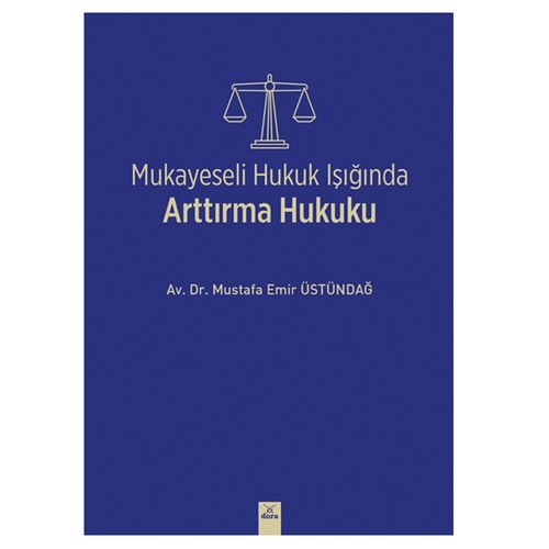 Mukayeseli Hukuk Işığında Arttırma Hukuku - Mustafa Emir Üstündağ