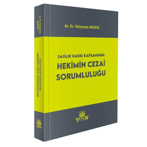 Sağlık Kapsamında Hekimin Cezai Sorumluluğu - Süleyman Akkaya