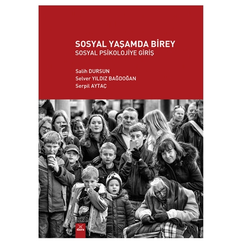 Sosyal Yaşamda Birey Sosyal Psikolojiye Giriş - Salih Dursun, Selver Yıldız Bağdoğan, Serpil Aytaç
