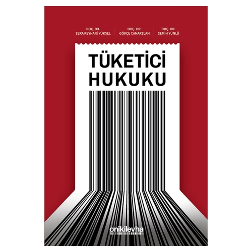 Tüketici Hukuku - Gökçe Canarslan, Sera Reyhani Yüksel, Semih Yünlü