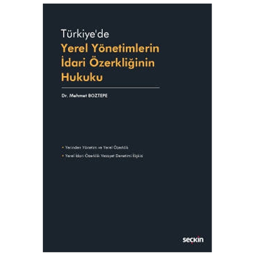 Türkiye\'de Yerel Yönetimlerin İdari Özerkliğinin Hukuku - Mehmet Boztepe