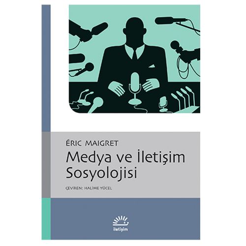 Medya ve İletişim Sosyolojisi - Eric Maigret