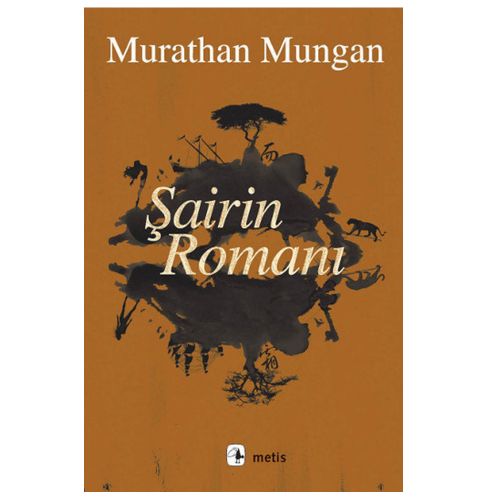 Şairin Romanı - Murathan Mungan