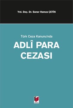 Türk Ceza Kanununda Adli Para Cezası - Soner Hamza Çetin