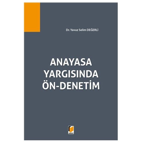 Anayasa Yargısında Ön-Denetim - Yavuz Selim Değerli