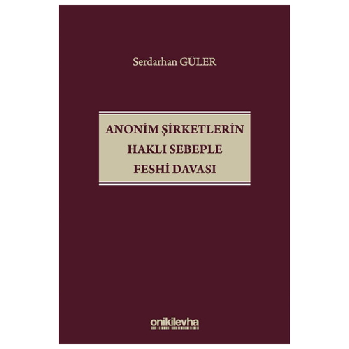 Anonim Şirketlerin Haklı Sebeple Feshi Davası - Serdarhan Güler