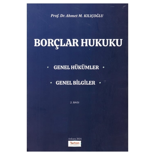 Borçlar Hukuku Genel Hükümler, Genel Bilgiler - Ahmet M. Kılıçoğlu