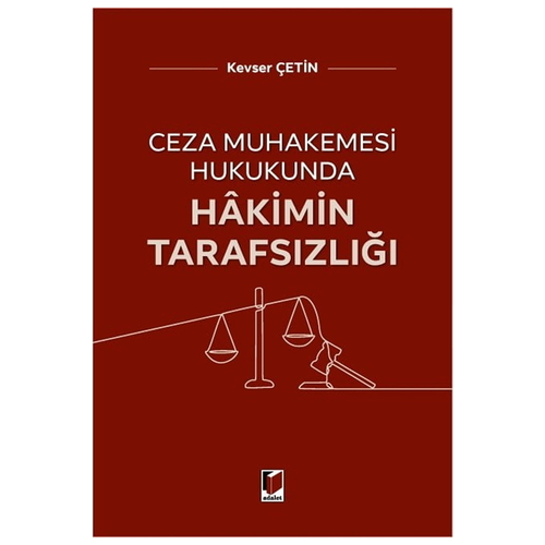 Ceza Muhakemesi Hukukunda Hakimin Tarafsızlığı - Kevser Çetin
