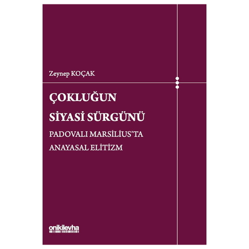 Çokluğun Siyasi Sürgünü Padovalı Marsilius\'ta Anayasal Elitizm - Zeynep Koçak