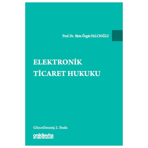 Elektronik Ticaret Hukuku - Mete Özgür Falcıoğlu