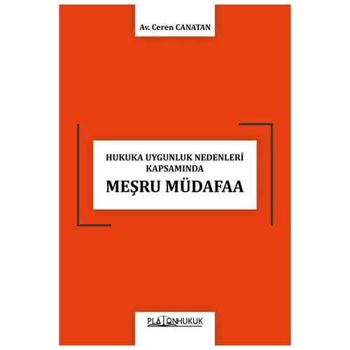 Hukuka Uygunluk Nedenleri Kapsamında Meşru Müdafaa - Ceren Canatan