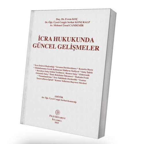 İcra Hukukunda Güncel Gelişmeler - Evren Koç, Cengiz Serhat Konuralp, Mehmet Ünsal Candemir
