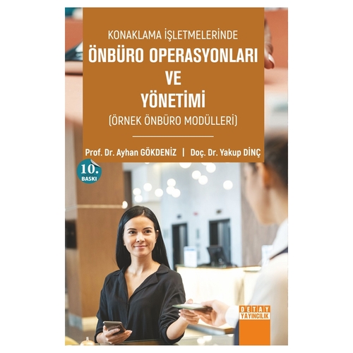 Konaklama İşletmelerinde Önbüro Operasyonları ve Yönetimi - Ayhan Gökdeniz, Yakup Dinç