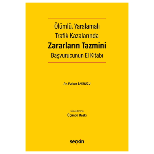 Ölümlü, Yaralamalı Trafik Kazalarında Zararların Tazmini Başvurucunun El Kitabı - Furkan Şakrucu