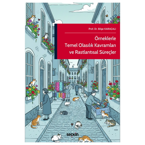 Örneklerle Temel Olasılık Kavramları ve Rastlantısal Süreçler - Bilge Karaçalı
